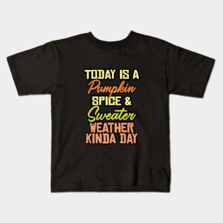 Pumpkin Spice and Sweater Day Kids T-Shirt